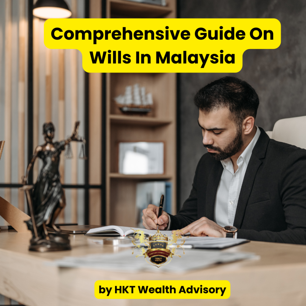 Comprehensive Guide on Wills In Malaysia by HKT Wealth Advisory